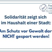 Banner mit Text: Solidarität zeigt sich im Haushalt einer Stadt: Am Schutz vor Gewalt darf NICHT gespart werden!